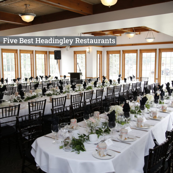 The Five Best Headingley Restaurants You Must Try Selling South